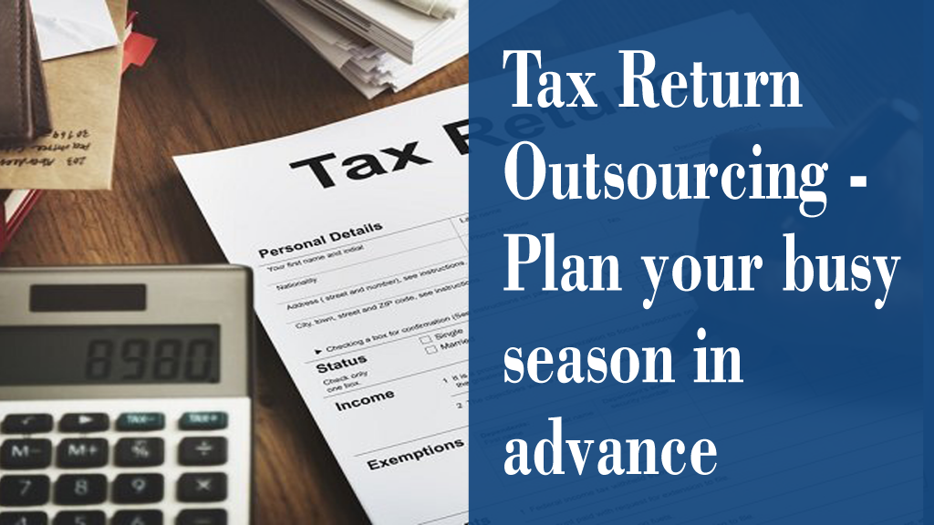 Tax Return Outsourcing - Plan your busy season in advance