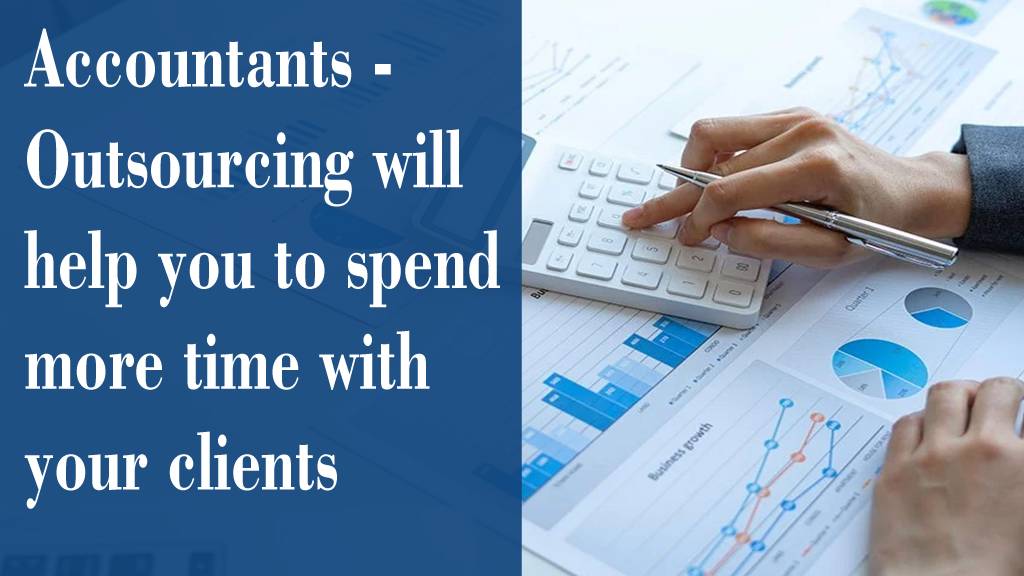Accountants - Outsourcing will help you to spend more time with your clients